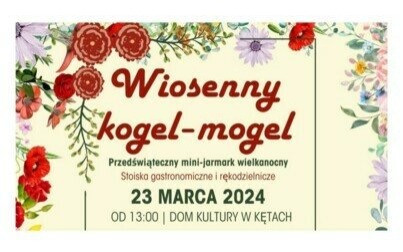 WIOSENNY KOGEL-MOGEL, czyli MINI JARMARK WIELKANOCNY w Domu Kultury