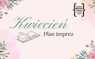 Kwiecień w bibliotece - plan imprez