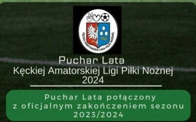 IV edycja Pucharu Lata 2024 Kęckiej Amatorskiej Ligi Piłki Nożnej
