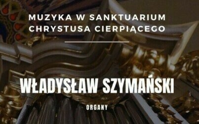 Bielany: Recital organowy w wykonaniu Władysława Szymańskiego