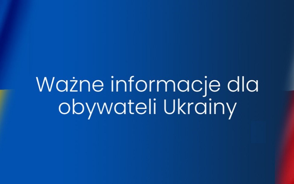 Ważne informacje dla obywateli Ukrainy