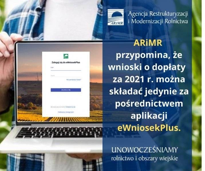 ARiMR przypomina, że wnioski o dopłaty bezpośrednie i obszarowe za 2021 r. można składać jedynie za pośrednictwem aplikacji eWniosekPlus