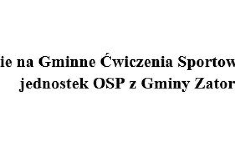 Zaproszenie na Gminne Ćwiczenia Sportowo-Pożarnicze jednostek OSP z Gminy Zator
