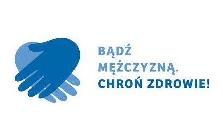 Bądź mężczyzną - chroń zdrowie!