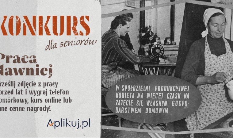Konkurs „Praca dawniej” – wyślij zdjęcie z dawnej pracy i zawalcz o nagrody