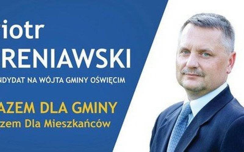 GMINA OŚWIĘCIM. Piotr Śreniawski - razem dla gminy, razem dla mieszkańców
