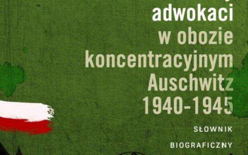 OŚWIĘCIM. Pamięci polskich adwokatów, więźniów KL Auschwitz