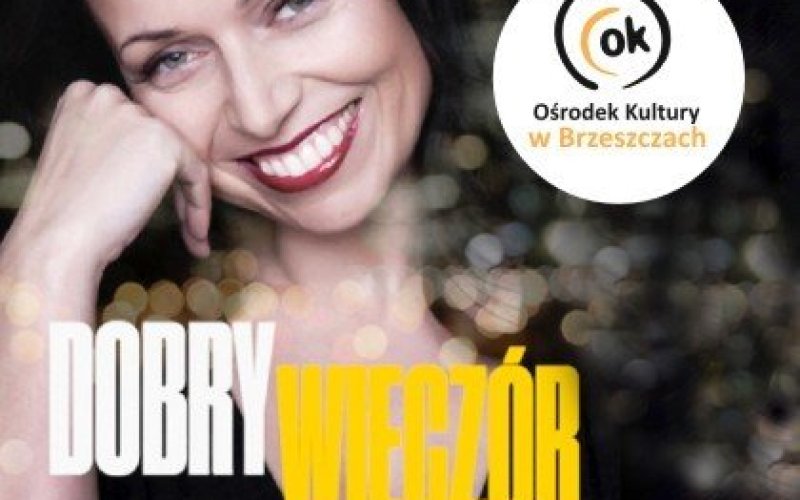 Dobry wieczór z Pakosińską - InfoBrzeszcze.pl