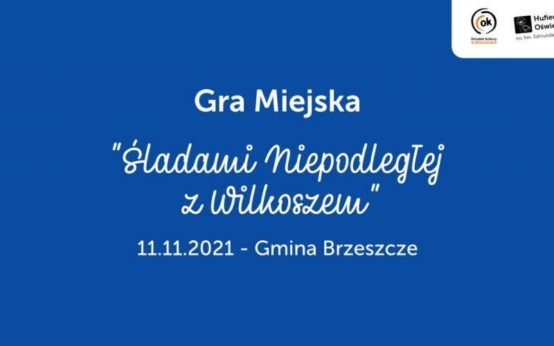 Gra Miejska "Śladami Niepodległej z Wilkoszem" - InfoBrzeszcze.pl