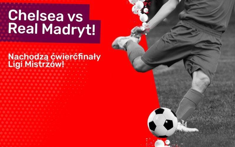 Nachodzą ćwierćfinały Ligi Mistrzów – Chelsea vs Real Madryt! - InfoBrzeszcze.pl