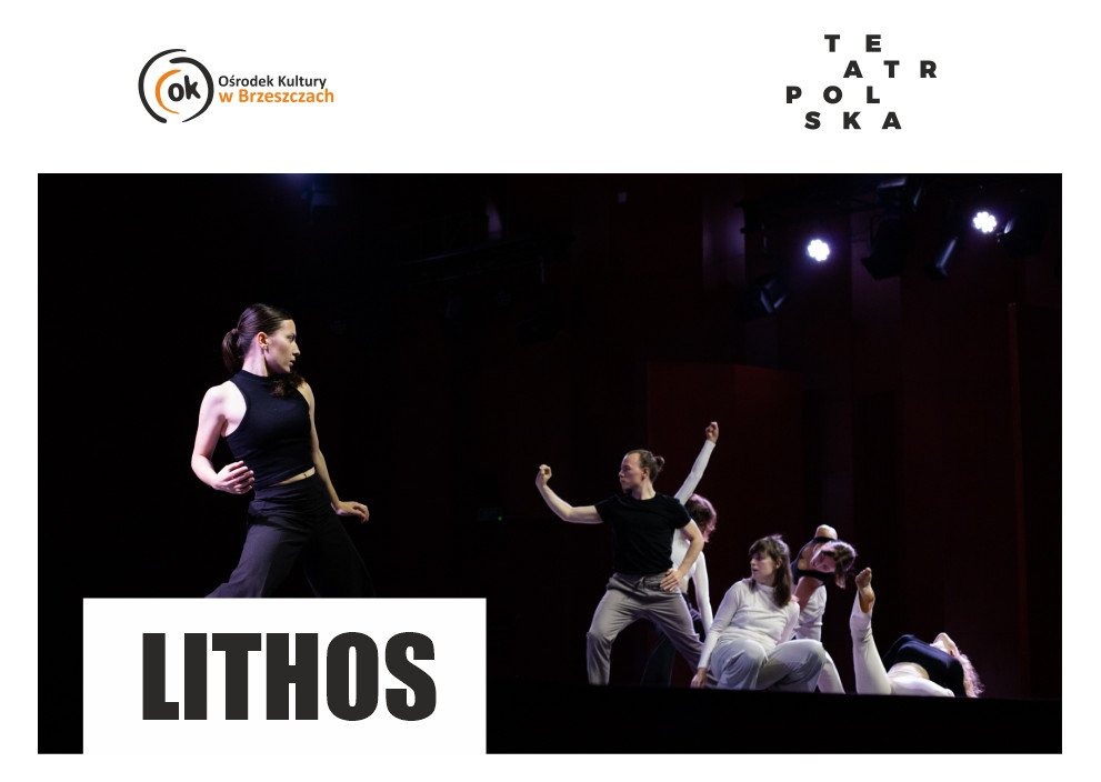 TEATR POLSKA- zapraszamy na LITHOS - spektakl Teatru Tańca - InfoBrzeszcze.pl