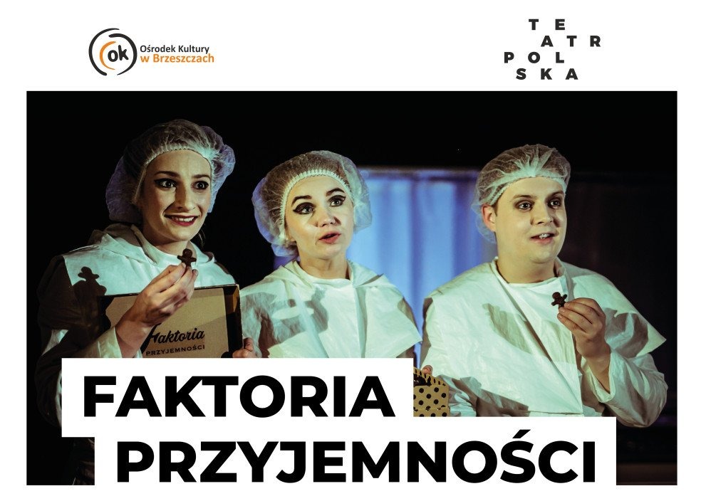 TEATR POLSKA - FAKTORIA PRZYJEMNOŚCI - SPEKTAKL DLA MŁODZIEŻY I DOROSŁYCH - InfoBrzeszcze.pl