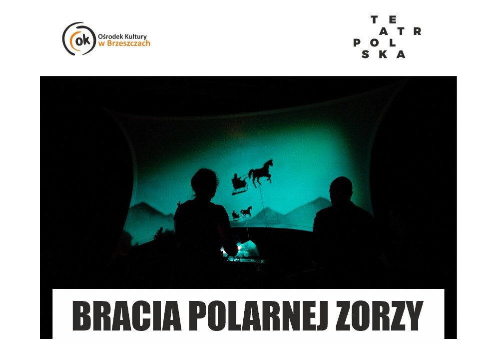 TEATR POLSKA - BRACIA POLARNEJ ZORZY - InfoBrzeszcze.pl