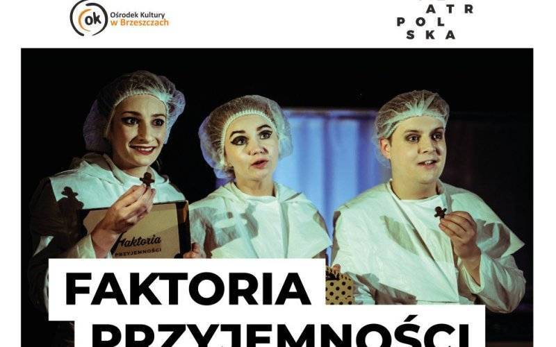 TEATR POLSKA - FAKTORIA PRZYJEMNOŚCI - spektakl dla młodzieży i dorosłych - InfoBrzeszcze.pl