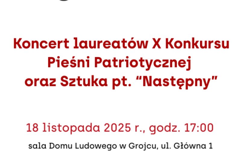 Koncert laureatów X Konkursu Pieśni Patriotycznej oraz Sztuka pt. Następny