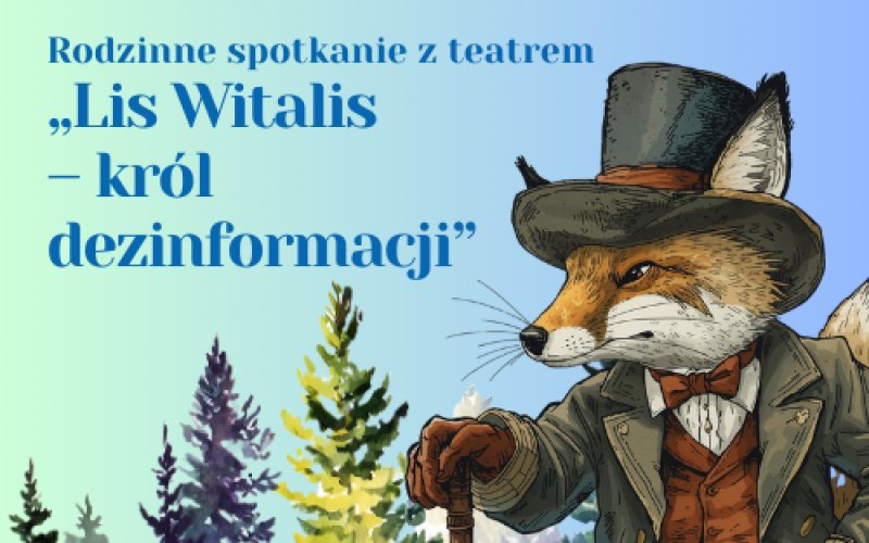 Rodzinne spotkanie z teatrem - "Lis Witalis - król dezinformacji".