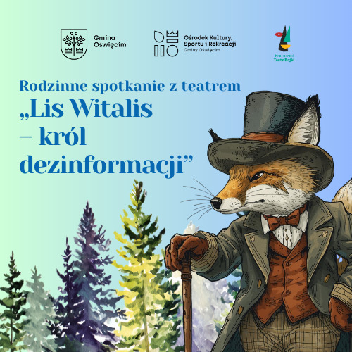 Rodzinne spotkanie z teatrem - "Lis Witalis - król dezinformacji".