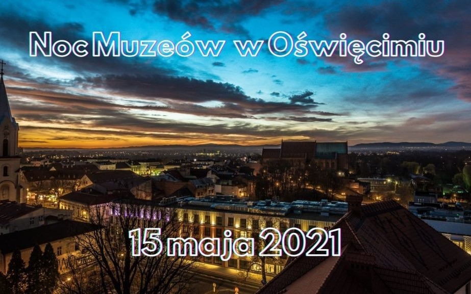 Idziemy w miasto! Noc Muzeów 2021 w Oświęcimiu