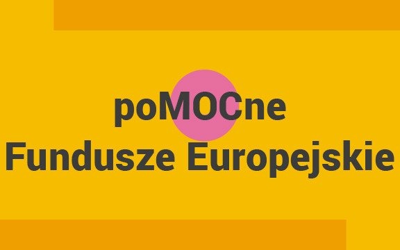 poMOCne Fundusze Europejskie