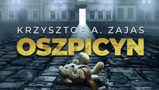 „Oszpicyn” Krzysztofa A. Zajasa – powrót do mrocznego Oświęcimia