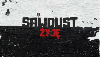 SawDust prezentuje najnowszy singiel „Żyję” – FILM