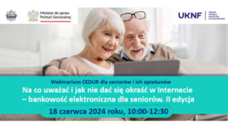 Webinarium &quot;Na co uważać i jak nie dać się okraść w Internecie – bankowość elektroniczna dla seniorów&quot;