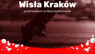 Wisła Kraków przed meczem ze Skrą Częstochowa!