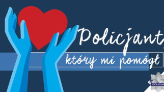 Zgłoś swojego kandydata do Ogólnopolskiego Konkursu „Policjant, który mi pomógł