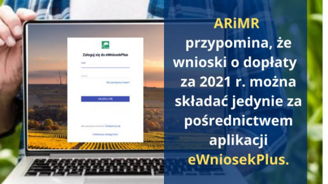 ARiMR przypomina, że wnioski o dopłaty bezpośrednie i obszarowe za 2021 r. można składać jedynie za pośrednictwem aplikacji eWniosekPlus