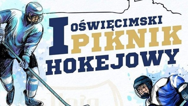 Biało-niebiescy zapraszają na I Oświęcimski Piknik Hokejowy