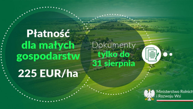 Do końca sierpnia można zgłaszać żądanie przyznania płatności dla małych gospodarstw