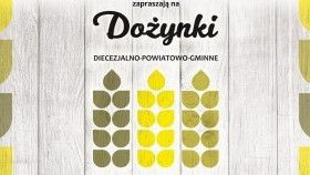 Dożynki Diecezjalno-Powiatowo-Gminne w Kętach już za tydzień!