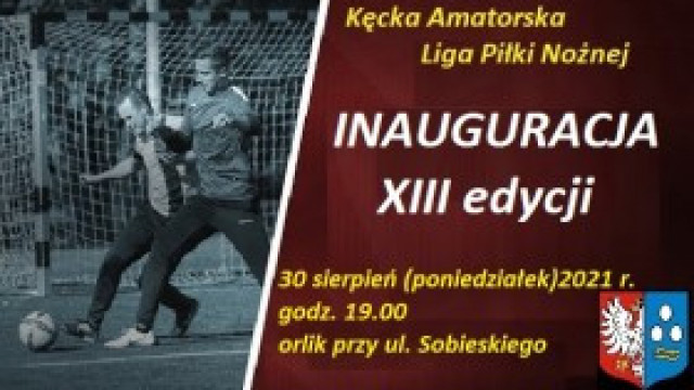 INAUGURACJA XIII EDYCJI KĘCKIEJ AMATORSKIEJ LIGI PIŁKI NOŻNEJ