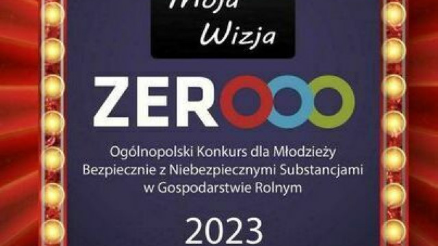 Konkurs „Moja Wizja Zero – Bezpiecznie z niebezpiecznymi substancjami w gospodarstwie rolnym&quot;