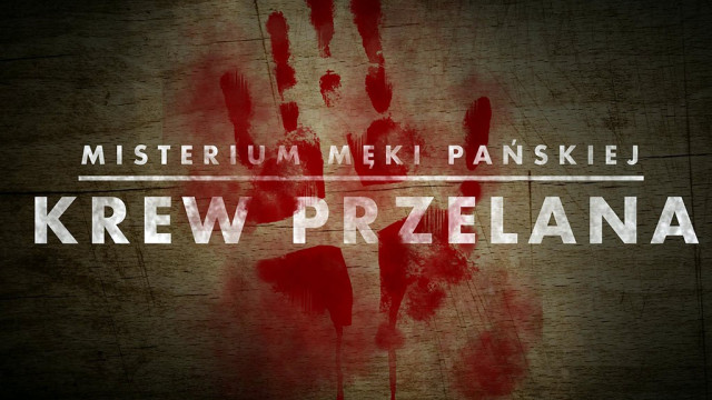 Misterium Męki Pańskiej „Krew przelana”