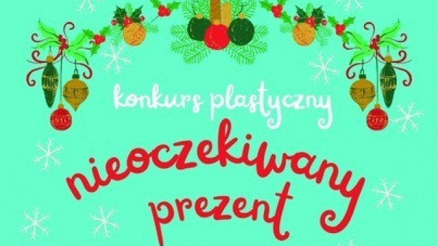 Nieoczekiwany prezent - świąteczny konkurs plastyczny z Domem Kultury w Kętach