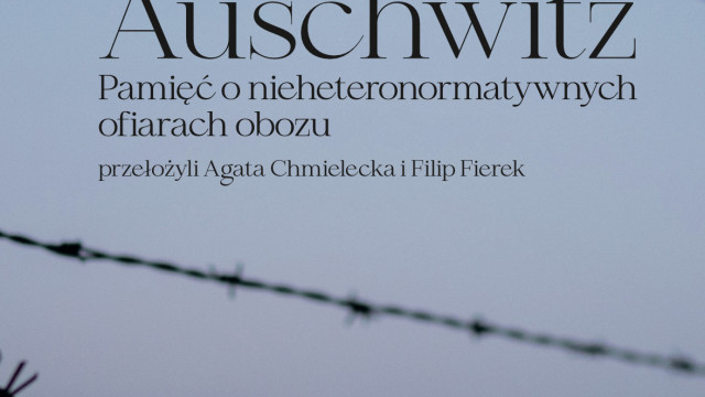 OŚWIĘCIM. Auschwitz. Pamięć o nieheteronormatywnych ofiarach obozu