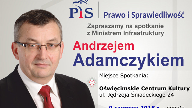 OŚWIĘCIM. Spotkanie z ministrem infrastruktury Andrzejem Adamczykiem