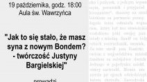 OŚWIĘCIM. Trzy kwadranse o tekstach... Justyny Bargielskiej