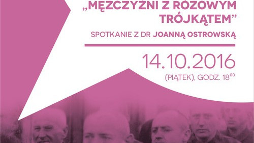 OŚWIĘCIM. Z różowym trójkątem za drutami niemieckich obozów. Spotkanie z dr Joanną Ostrowska w Cafe Bergson