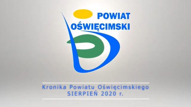 POWIAT. Kronika Powiatu Oświęcimskiego. Sierpień 2020 r.