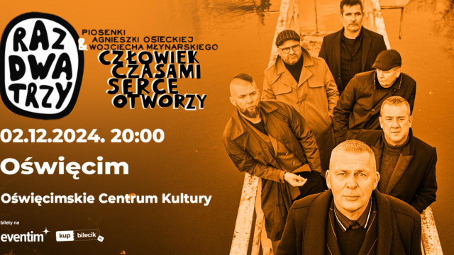 Raz, Dwa, Trzy w Oświęcimiu. Koncert piosenek Osieckiej i Młynarskiego