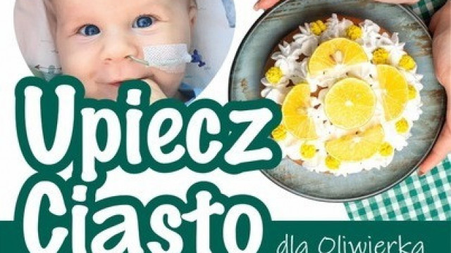 Upiecz ciasto i uratuj Oliwiera. Szukamy chętnych do udziału w kiermaszu