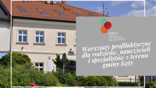 Warsztaty profilaktyczne dla rodziców, nauczycieli  i specjalistów z terenu gminy Kęty