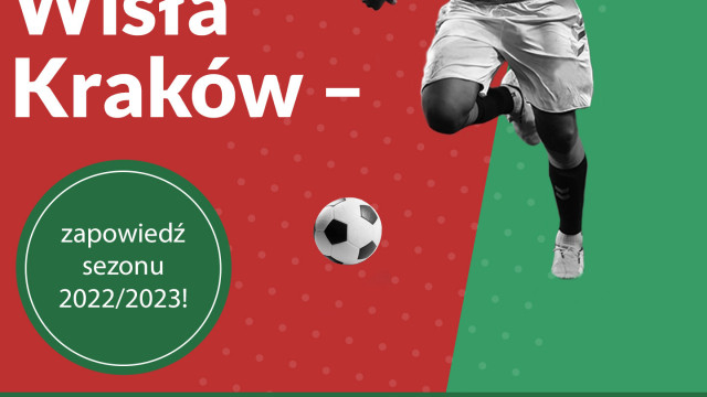 Wisła Kraków – zapowiedź sezonu 2022/2023!