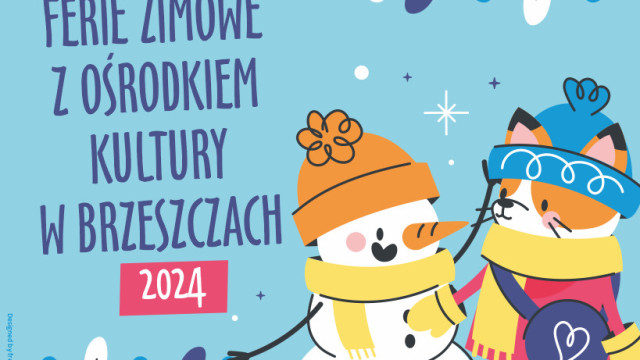 Zapraszamy na ferie zimowe 2024 z Ośrodkiem Kultury w Brzeszczach. - InfoBrzeszcze.pl
